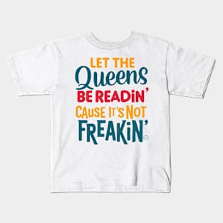 Let the Queens be readin' Kids T-Shirt